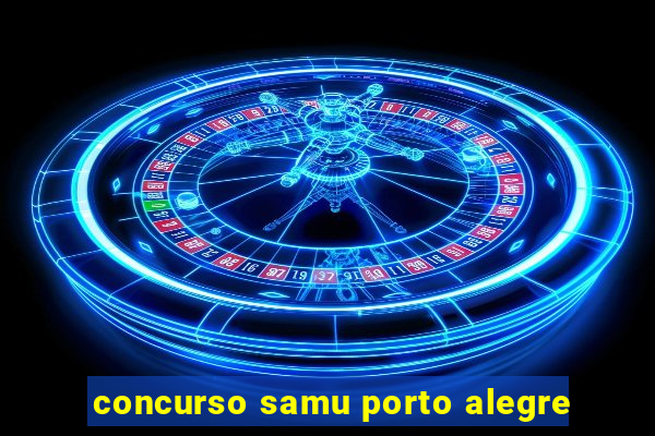 concurso samu porto alegre